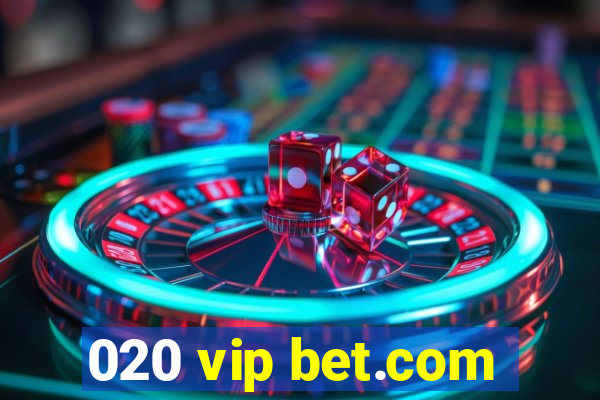 020 vip bet.com